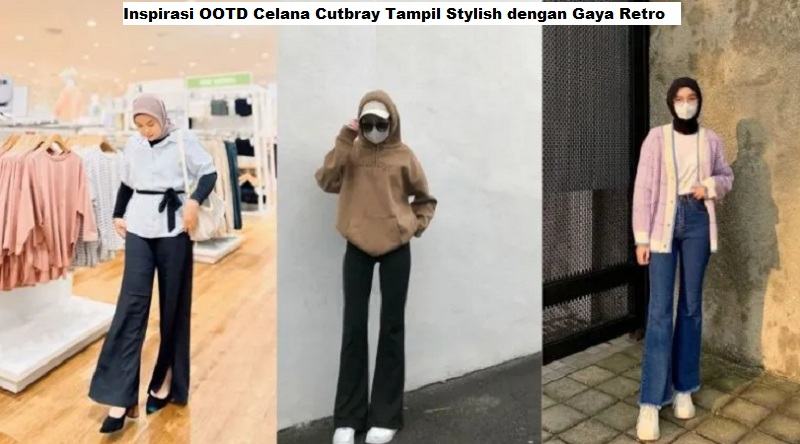 Inspirasi OOTD Celana Cutbray Tampil Stylish dengan Gaya Retro