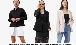 Smart Casual Wanita untuk Interview Tampil Santai, namun Terlihat Profesional
