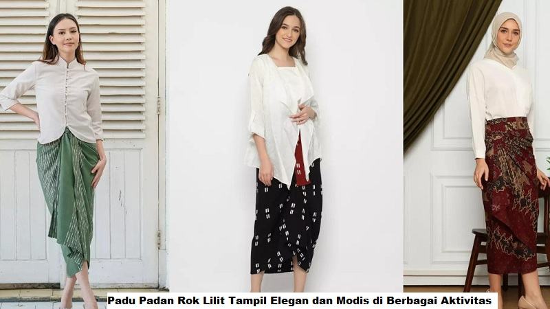 Padu Padan Rok Lilit Tampil Elegan dan Modis di Berbagai Aktivitas