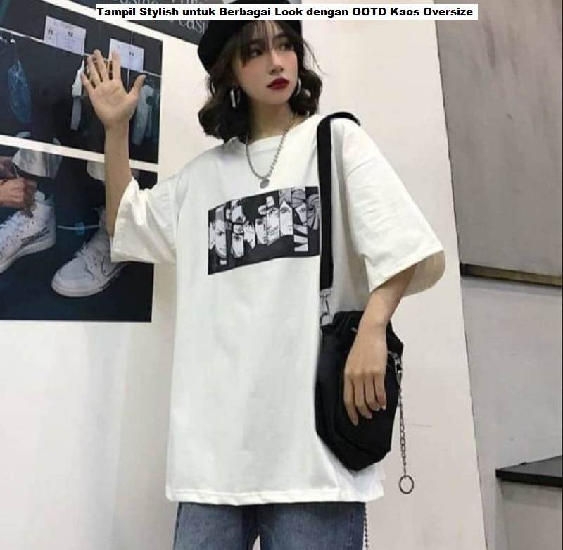 Tampil Stylish untuk Berbagai Look dengan OOTD Kaos Oversize